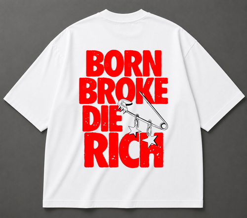 Born Broke Die Rich Oversized T-Shirt – Premium Cotton