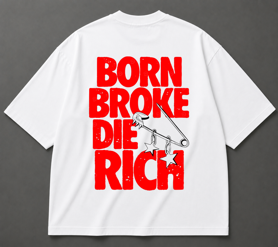 Born Broke Die Rich Oversized T-Shirt – Premium Cotton